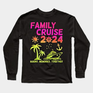 Family Cruise 2024 Making Memories Summer Matching Vacation Long Sleeve T-Shirt